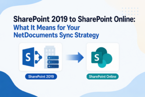 SharePoint 2019 to Online: Planning Your NetDocuments Sync Migration
